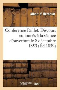 Cover image for Conference Paillet. Discours Prononces A La Seance d'Ouverture Le 8 Decembre 1859