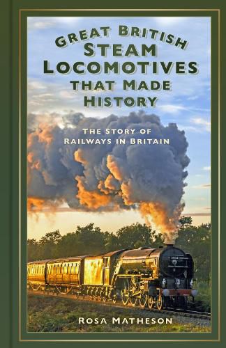 Cover image for Great British Steam Locomotives that Made History