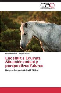 Cover image for Encefalitis Equinas: Situacion Actual y Perspectivas Futuras
