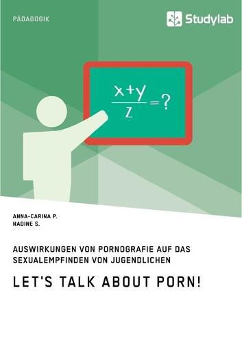 Cover image for Let's talk about porn! Auswirkungen von Pornografie auf das Sexualempfinden von Jugendlichen