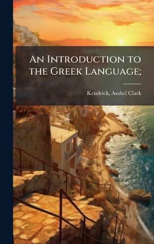 Cover image for An Introduction to the Greek Language;