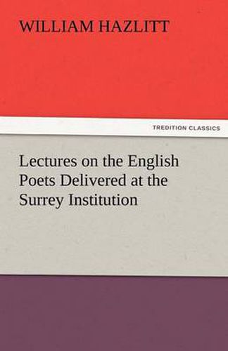 Cover image for Lectures on the English Poets Delivered at the Surrey Institution