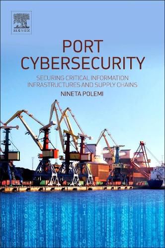 Cover image for Port Cybersecurity: Securing Critical Information Infrastructures and Supply Chains