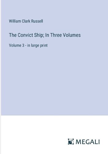 Cover image for The Convict Ship; In Three Volumes