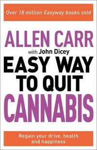 Cover image for Allen Carr: The Easy Way to Quit Cannabis: Regain Your Drive, Health and Happiness