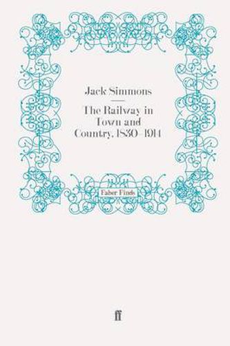 Cover image for The Railway in Town and Country, 1830-1914