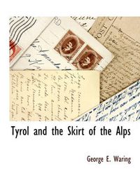 Cover image for Tyrol and the Skirt of the Alps