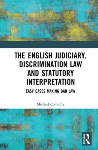 Cover image for The Judiciary, Discrimination Law and Statutory Interpretation: Easy Cases Making Bad Law