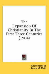 Cover image for The Expansion of Christianity in the First Three Centuries (1904)