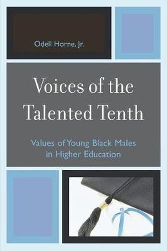 Cover image for Voices of the Talented Tenth: Values of Young Black Males in Higher Education