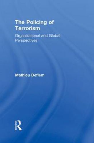 Cover image for The Policing of Terrorism: Organizational and Global Perspectives