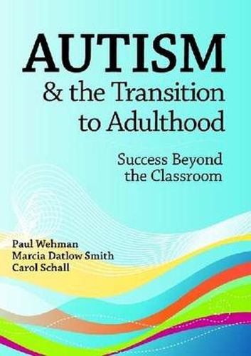 Autism and the Transition to Adulthood: Success Beyond the Classroom