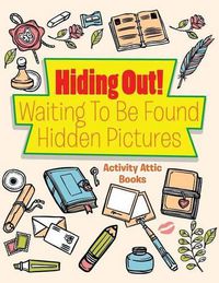 Cover image for Hiding Out! Waiting to Be Found -- Hidden Pictures