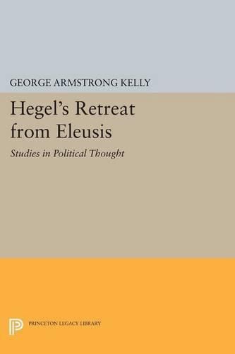 Cover image for Hegel's Retreat from Eleusis: Studies in Political Thought