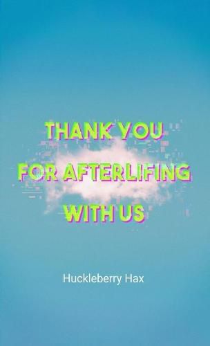 Cover image for Thank You For Afterlifing With Us