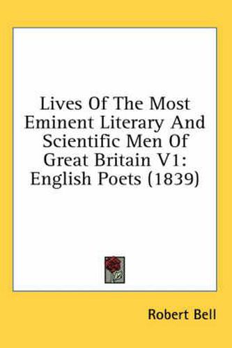 Cover image for Lives of the Most Eminent Literary and Scientific Men of Great Britain V1: English Poets (1839)