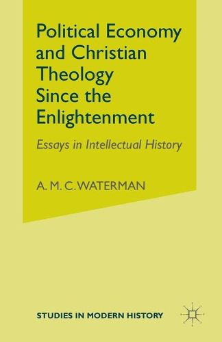 Cover image for Political Economy and Christian Theology Since the Enlightenment: Essays in Intellectual History