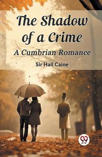 Cover image for The Shadow of a Crime A Cumbrian Romance