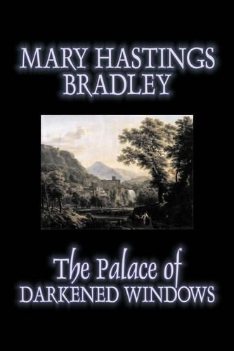 Cover image for The Palace of Darkened Windows by Mary Hastings Bradley, Fiction, Romance, Mystery & Detective, Action & Adventure