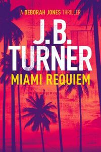 Cover image for Miami Requiem: A Deborah Jones Thriller