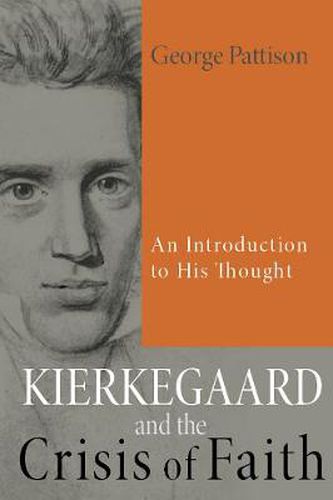 Kierkegaard and the Crisis of Faith: An Introduction to His Thought