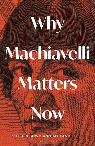 Cover image for Why Machiavelli Matters Now