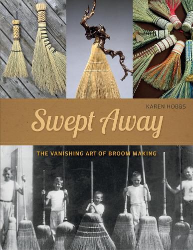 Cover image for Swept Away: The Vanishing Art of Broom Making