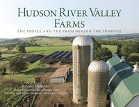 Cover image for Hudson River Valley Farms: The People And The Pride Behind The Produce