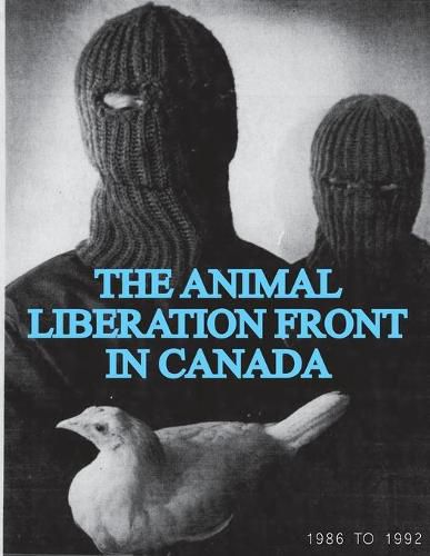 Cover image for The Animal Liberation Front (ALF) In Canada, 1986-1992 (Animal Liberation Zine Collection)