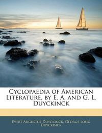 Cover image for Cyclopaedia of American Literature, by E. A. and G. L. Duyckinck