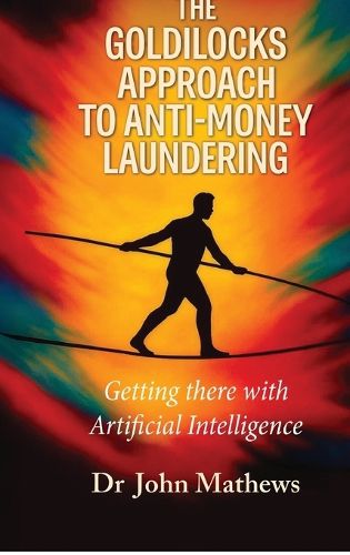 Cover image for The Goldilocks Approach to Anti-Money Laundering