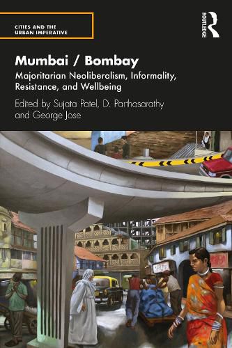 Cover image for Mumbai / Bombay: Majoritarian Neoliberalism, Informality, Resistance, and Wellbeing