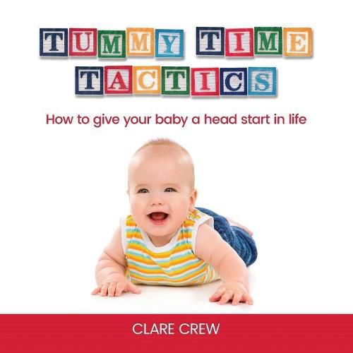Cover image for Tummy Time Tactics: How to Give Your Baby a Head Start in Life