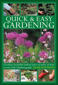 Cover image for Quick & Easy Gardening: Creating a Beautiful Outdoor Space in Under an Hour a Week