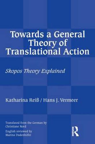 Cover image for Towards a General Theory of Translational Action: Skopos Theory Explained