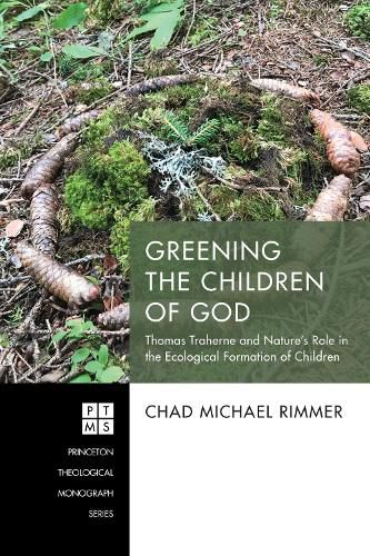 Cover image for Greening the Children of God: Thomas Traherne and Nature's Role in the Ecological Formation of Children