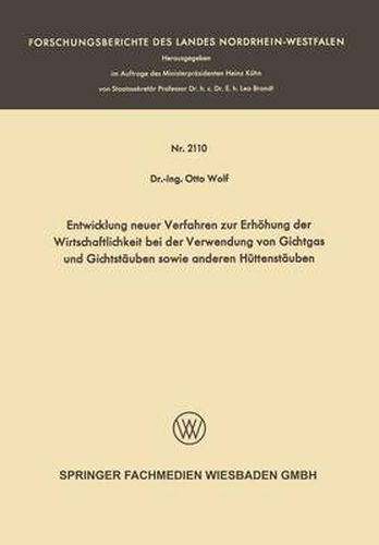 Cover image for Entwicklung Neuer Verfahren Zur Erhoehung Der Wirtschaftlichkeit Bei Der Verwendung Von Gichtgas Und Gichtstauben Sowie Anderen Huttenstauben