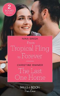 Cover image for From Tropical Fling To Forever / The Last One Home: From Tropical Fling to Forever (How to Make a Wedding) / the Last One Home (the Bravos of Valentine Bay)