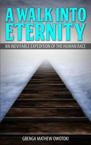 Cover image for A Walk Into Eternity: An Inevitable Expedition of the Human Race