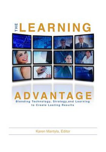 Cover image for The Learning Advantage: Blending Technology, Strategy, and Learning to Create Lasting Results