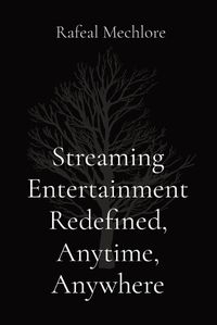 Cover image for Streaming Entertainment Redefined, Anytime, Anywhere