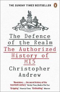 Cover image for The Defence of the Realm: The Authorized History of MI5