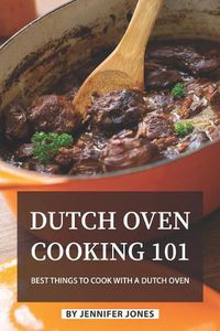 Cover image for Dutch Oven Cooking 101: Best Things to Cook with a Dutch Oven