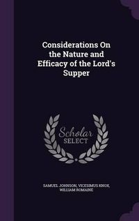 Cover image for Considerations on the Nature and Efficacy of the Lord's Supper