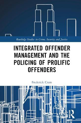 Cover image for Integrated Offender Management and the Policing of Prolific Offenders