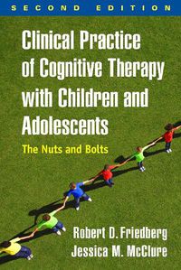 Cover image for Clinical Practice of Cognitive Therapy with Children and Adolescents: The Nuts and Bolts