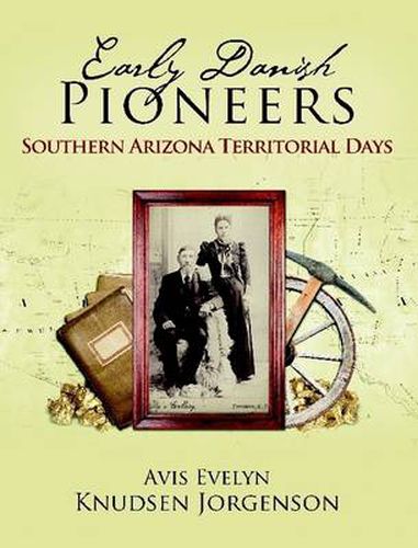 Cover image for Early Danish Pioneers: Southern Arizona Territorial Days