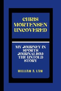 Cover image for Chris Mortensen Uncovered