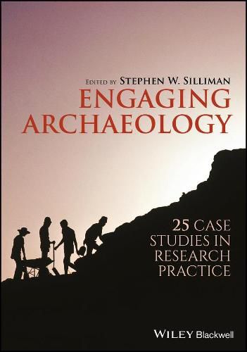 Cover image for Engaging Archaeology - 25 Case Studies in Research  Practice