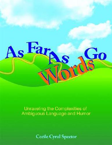 Cover image for As Far as Words Go: Activities for Understanding Ambiguous Language and Humor